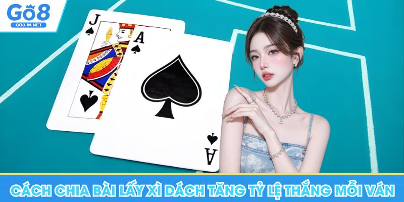 Hướng Dẫn Cách Chia Bài Lấy Xì Dách Tăng Tỷ Lệ Thắng Mỗi Ván 4 cách chia bài lấy xì dách