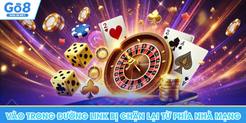 Đăng Ký Go8 - Điều Kiện Cơ Bản, Lưu Ý Cho Thành Viên Mới 9 Vào trong đường link bị chặn lại từ phía nhà mạng