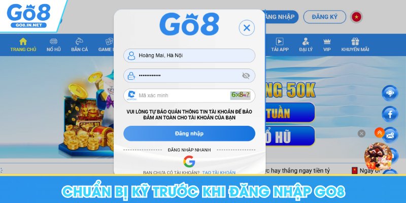 Đăng Nhập Go8 - Hướng Dẫn Nhanh Các Thao Tác Đơn Giản 6 Chuẩn bị kỹ trước khi đăng nhập Go8 để thành công