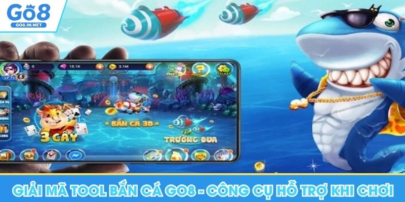 Giải Mã Tool Bắn Cá Go8 - Công Cụ Hỗ Trợ Khi Chơi Game 4 Giải mã tool bắn cá