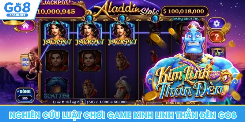 Kinh Linh Thần Đèn Go8 - Trải Nghiệm Slot Quay Thưởng Uy Tín 6 Nghiên cứu luật chơi game Kinh Linh Thần Đèn Go8