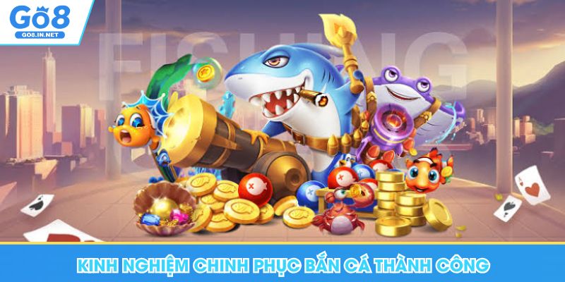 Vua Săn Cá Go8 - Cực Phẩm Giải Trí Chinh Phục Đại Dương 7 Kinh nghiệm chinh phục bắn cá thành công