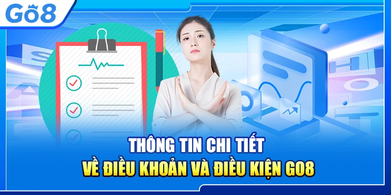 Điều khoản và điều kiện Go8: Hướng dẫn chi tiết và đầy đủ nhất! 5 Thông tin chi tiết về điều khoản và điều kiện Go8
